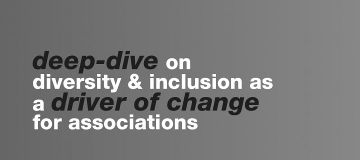 Diversity & Inclusion: Deep Dive on the Driver of Change