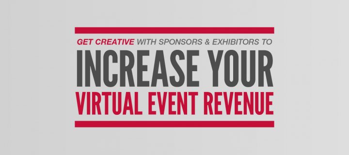 Get creative with sponsors and exhibitors to increase your virtual event revenue