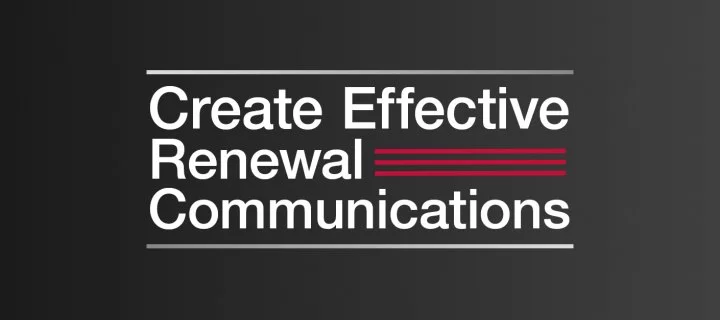 Creating effective renewal communications