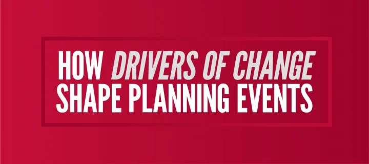 How Drivers of Change Shape Planning for Events